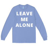 Colony Blue leave me alone, funny slogan Long Sleeve Tee - linhVisuals