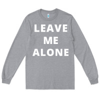 Heather Grey leave me alone, funny slogan Long Sleeve Tee - linhVisuals