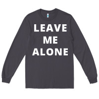 Smoke leave me alone, funny slogan Long Sleeve Tee - linhVisuals
