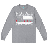 Heather Grey nurses not all superheroes wear caps some wear scrubs nurse supportive Long Sleeve Tee - linhVisuals