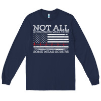 Navy nurses not all superheroes wear caps some wear scrubs nurse supportive Long Sleeve Tee - linhVisuals