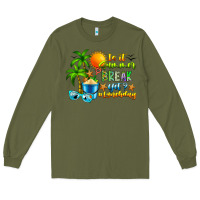 Army Green Is It Summer Break Long Sleeve Tee - CowhideDigitalArt