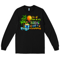 Black Is It Summer Break Long Sleeve Tee - CowhideDigitalArt