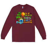 Burgundy Is It Summer Break Long Sleeve Tee - CowhideDigitalArt