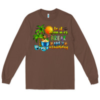 Chestnut Is It Summer Break Long Sleeve Tee - CowhideDigitalArt