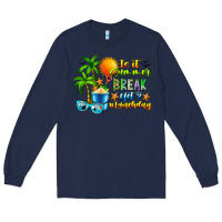 Navy Is It Summer Break Long Sleeve Tee - CowhideDigitalArt