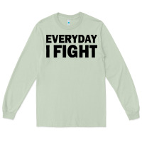 Matcha everyday i fight Long Sleeve Tee - linhVisuals