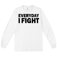 White everyday i fight Long Sleeve Tee - linhVisuals