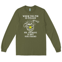 Army Green military mr grenade is not our friend Long Sleeve Tee - linhVisuals