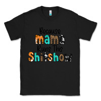 Black Because Mama Runs This Shitshow Classic Tee - CowCowDesign