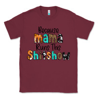 Burgundy Because Mama Runs This Shitshow Classic Tee - CowCowDesign