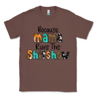 Chestnut Because Mama Runs This Shitshow Classic Tee - CowCowDesign