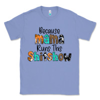 Colony Blue Because Mama Runs This Shitshow Classic Tee - CowCowDesign