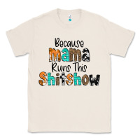 Natural Because Mama Runs This Shitshow Classic Tee - CowCowDesign