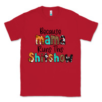 Red Because Mama Runs This Shitshow Classic Tee - CowCowDesign