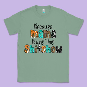 Because Mama Runs This Shitshow Classic Tee Designed By Cowcowdesign