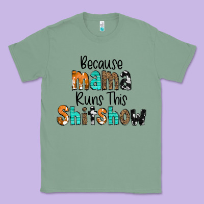 Because Mama Runs This Shitshow Classic Tee Designed By Cowcowdesign