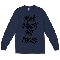 Navy make money not friends Long Sleeve Tee - linhVisuals