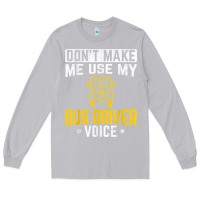 Moon Dust don't make me use bus driver voice school bus driver t shirt Long Sleeve Tee - linhVisuals