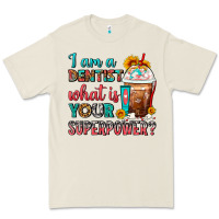 Bone I Am A Dentist What Is Your Superpower Frappe Premium Tee - FaDigitalArtStudio