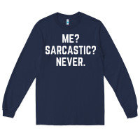 Navy Me? sarcastic? never - funny sayings Long Sleeve Tee - linhVisuals