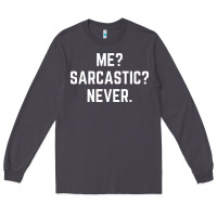 Smoke Me? sarcastic? never - funny sayings Long Sleeve Tee - linhVisuals