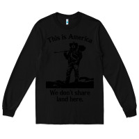 Black this is america we don't share land here Long Sleeve Tee - linhVisuals
