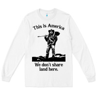 White this is america we don't share land here Long Sleeve Tee - linhVisuals