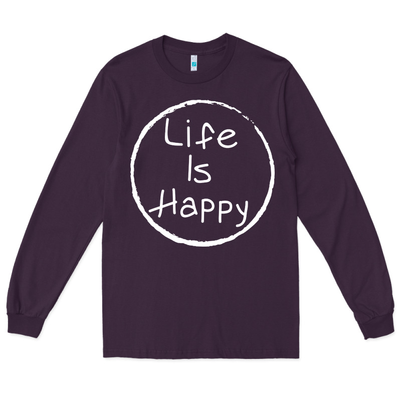 Life Is Happy Long Sleeve Tee by linhVisuals | Teevron