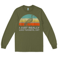 Army Green funny i just really like turkeys thanksgiving Long Sleeve Tee - linhVisuals