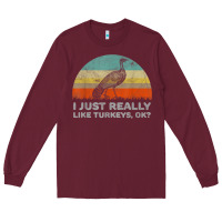 Burgundy funny i just really like turkeys thanksgiving Long Sleeve Tee - linhVisuals