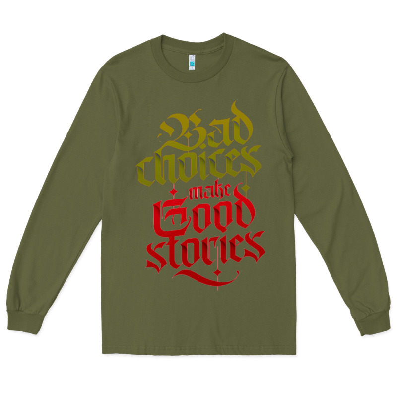 Bad Choices Make Good Stories Long Sleeve Tee by linhVisuals | Teevron