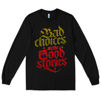 Black bad choices make good stories Long Sleeve Tee - linhVisuals