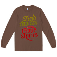 Chestnut bad choices make good stories Long Sleeve Tee - linhVisuals