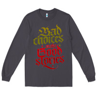Smoke bad choices make good stories Long Sleeve Tee - linhVisuals