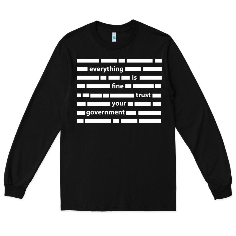 Everything Is Fine Trust Your Government Long Sleeve Tee by linhVisuals | Teevron