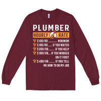 Burgundy funny plumber gifts   plumber hourly rate hoodie Long Sleeve Tee - linhVisuals