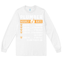 White funny plumber gifts   plumber hourly rate hoodie Long Sleeve Tee - linhVisuals
