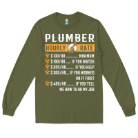 Army Green funny plumber gifts   plumber hourly rate hoodie Long Sleeve Tee - linhVisuals