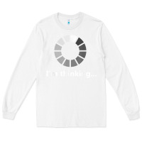 White funny programmer i'm thinking t shirt Long Sleeve Tee - linhVisuals