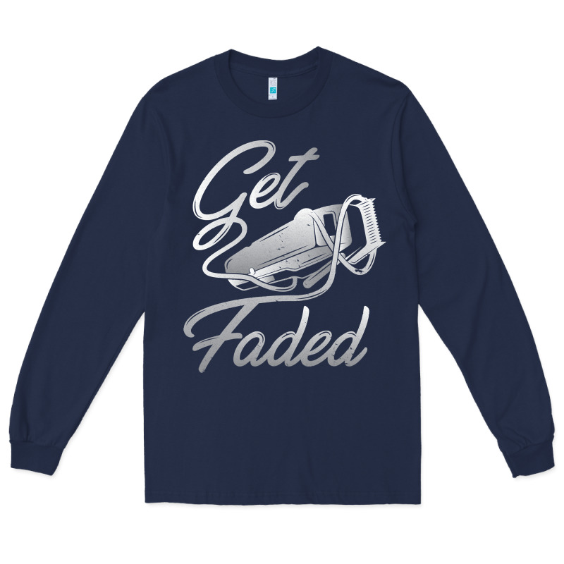 Get Faded Barber Barbershop Hairdresser Pullover Hoodie Long Sleeve Tee by linhVisuals | Teevron