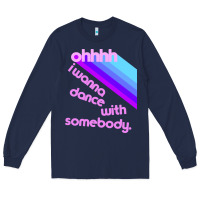 Navy ohhhhh i wanna dance with somebody Long Sleeve Tee - linhVisuals