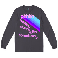 Smoke ohhhhh i wanna dance with somebody Long Sleeve Tee - linhVisuals