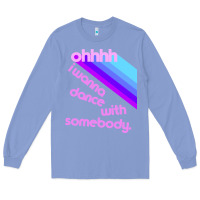 Colony Blue ohhhhh i wanna dance with somebody Long Sleeve Tee - linhVisuals