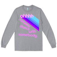 Heather Grey ohhhhh i wanna dance with somebody Long Sleeve Tee - linhVisuals