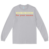 Moon Dust save the drama for your mama vintage style Long Sleeve Tee - linhVisuals