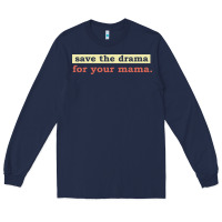 Navy save the drama for your mama vintage style Long Sleeve Tee - linhVisuals