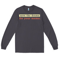 Smoke save the drama for your mama vintage style Long Sleeve Tee - linhVisuals
