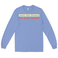 Colony Blue save the drama for your mama vintage style Long Sleeve Tee - linhVisuals
