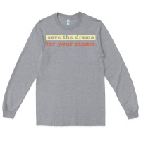 Heather Grey save the drama for your mama vintage style Long Sleeve Tee - linhVisuals